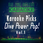 Karaoke Picks - Diva Power Pop! Vol. 1专辑