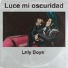 Lnly Boys - Luce Mi Oscuridad