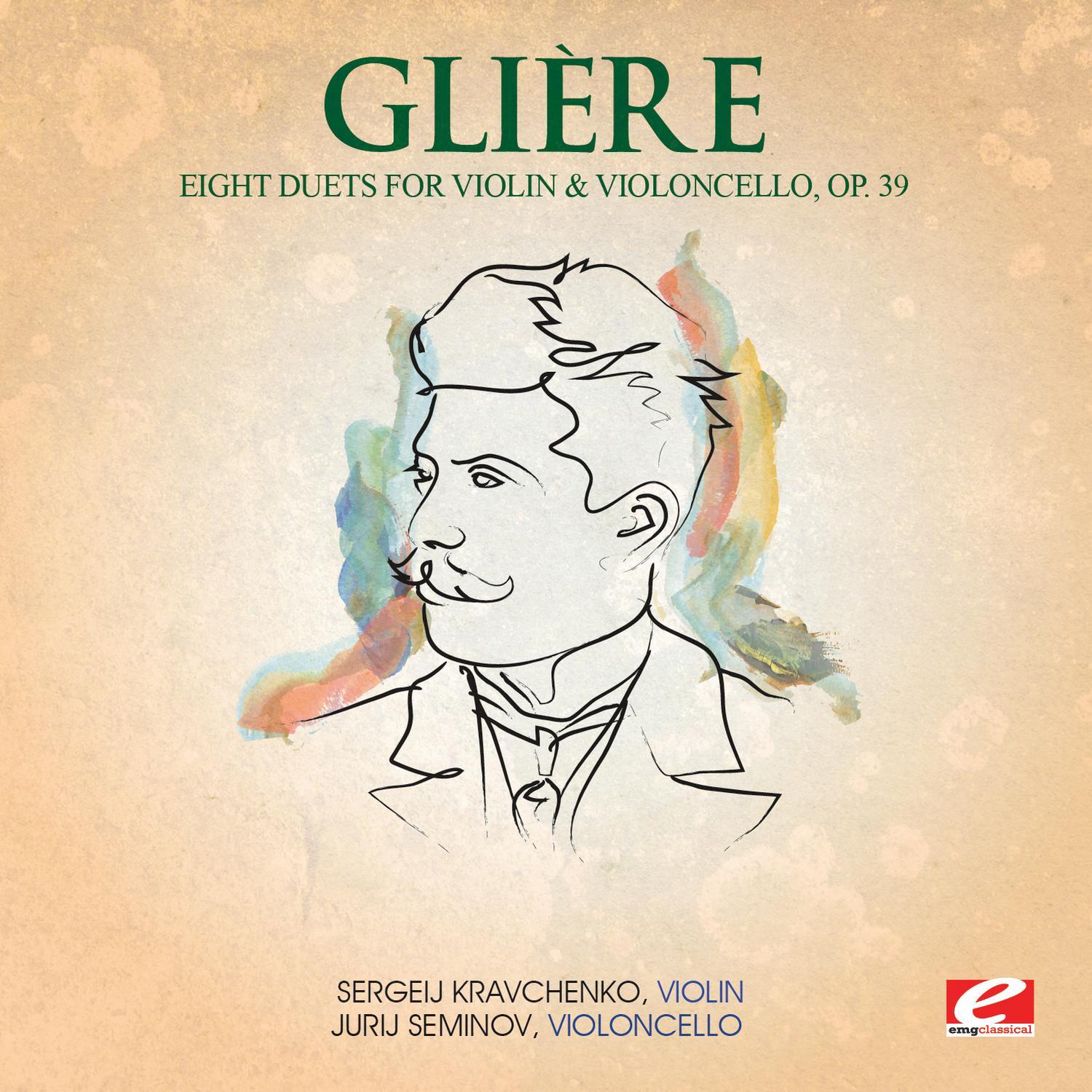 Glière: Eight Duets for Violin and Violoncello, Op. 39 (Digitally Remastered)