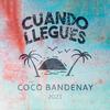 Coco Bandenay - Cuando Llegues