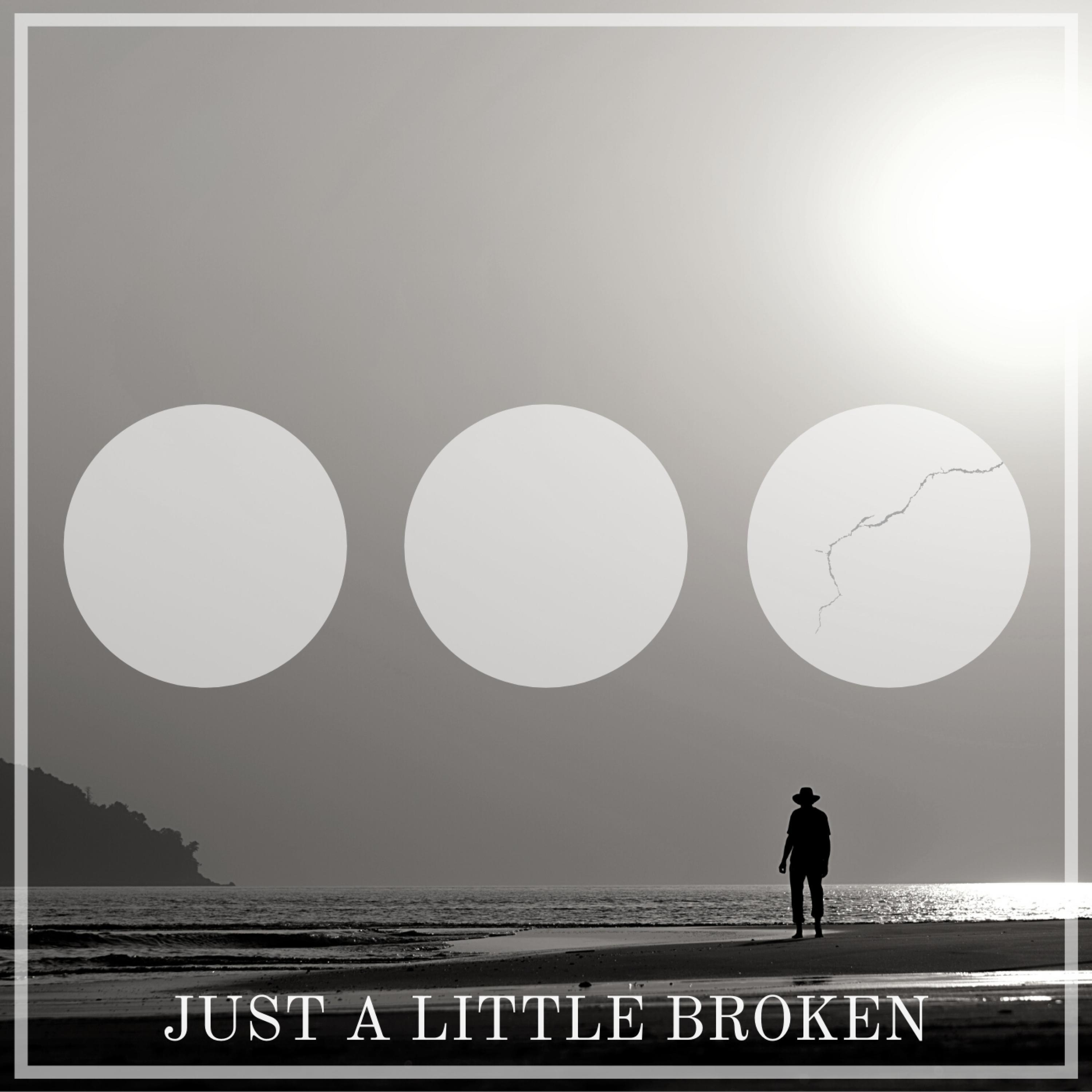 Just A Little Broken