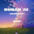 Dudar Ai  (Speed Up)