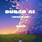 Dudar Ai  (Speed Up)