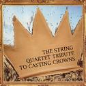 The String Quartet Tribute To Casting Crowns专辑