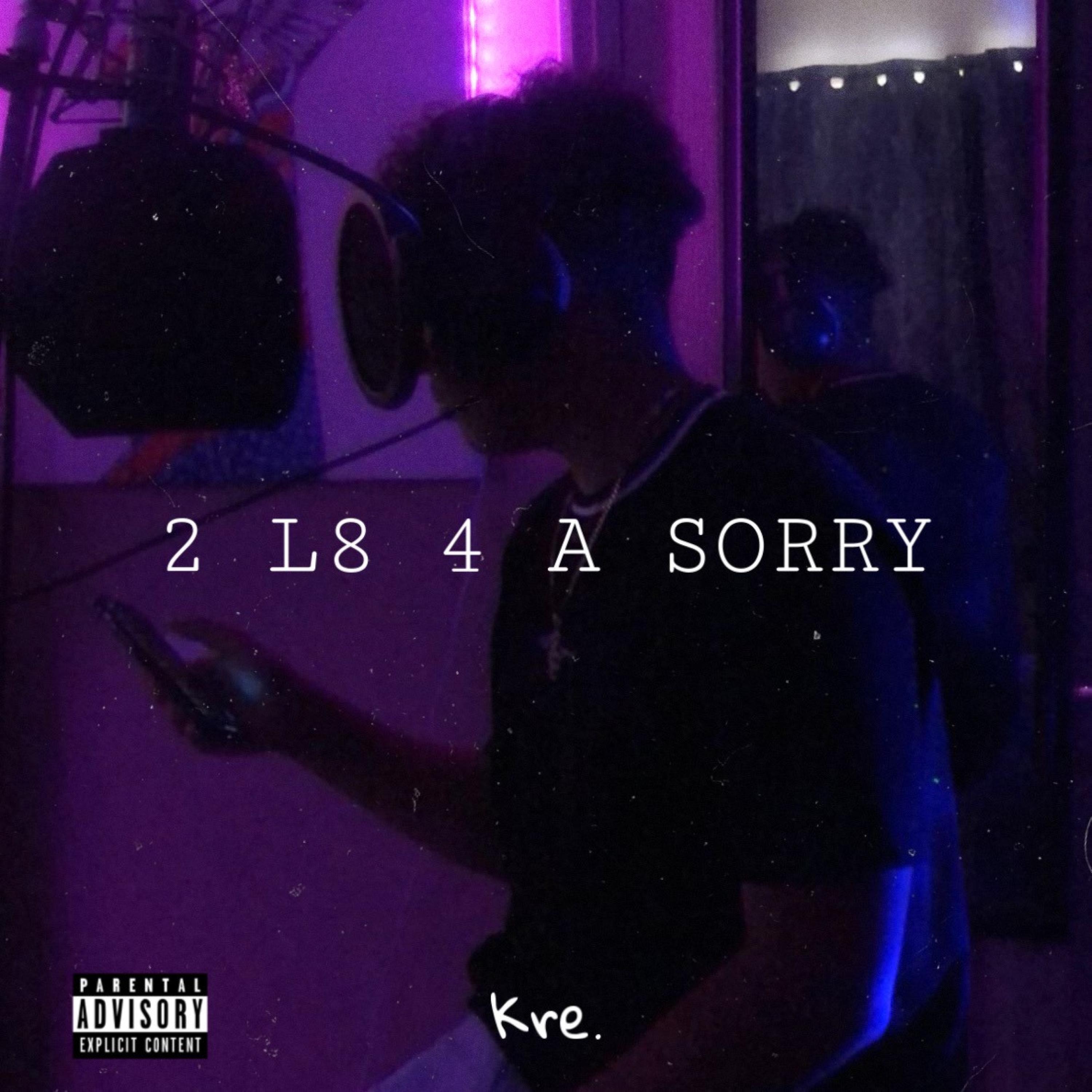 2 Late 4 A Sorry