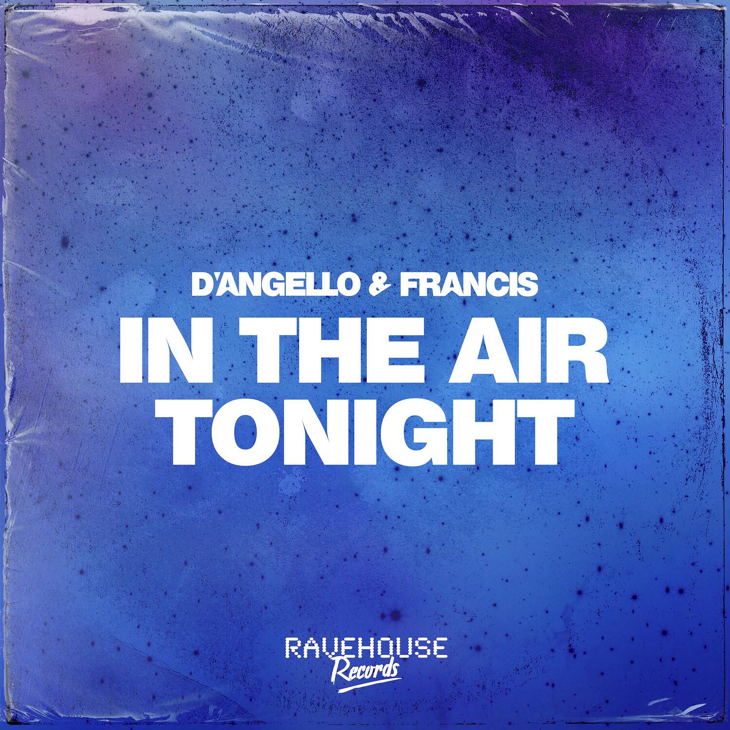 D'Angello & Francis - In The Air Tonight (Extended Mix)