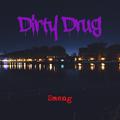 Dirty Drug