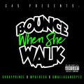 Bounce When She Walk (feat. Mykfresh & GwallaGangSpec) [Radio Edit]