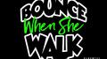 Bounce When She Walk (feat. Mykfresh & GwallaGangSpec) [Radio Edit]专辑