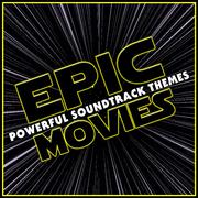 Epic Movies - Powerful Soundtrack Themes