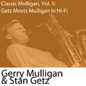 Classic Mulligan, Vol. 5: Getz Meets Mulligan in Hi-Fi (with Stan Getz)专辑