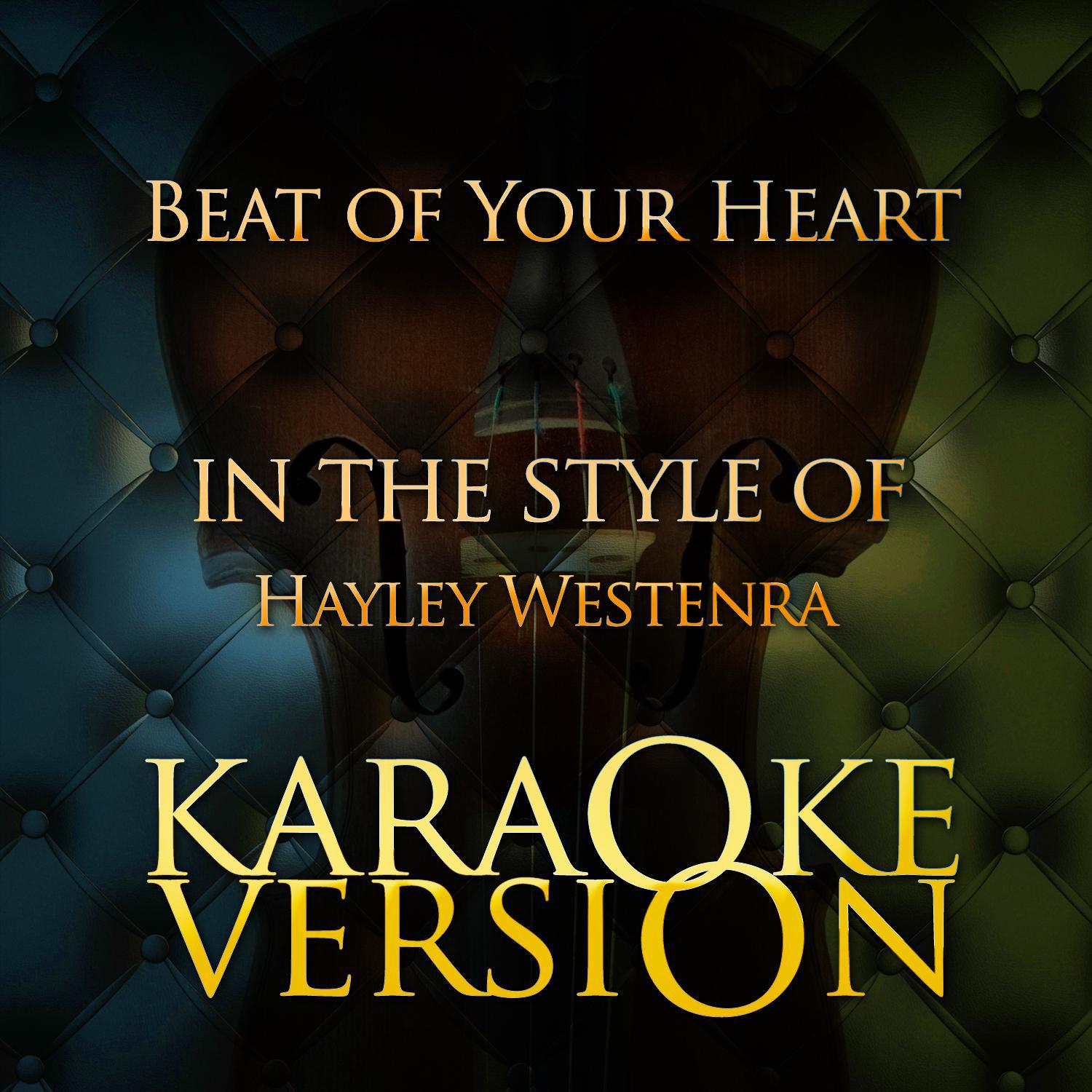 Beat of Your Heart (In the Style of Hayley Westenra) [Karaoke Version] - Single专辑