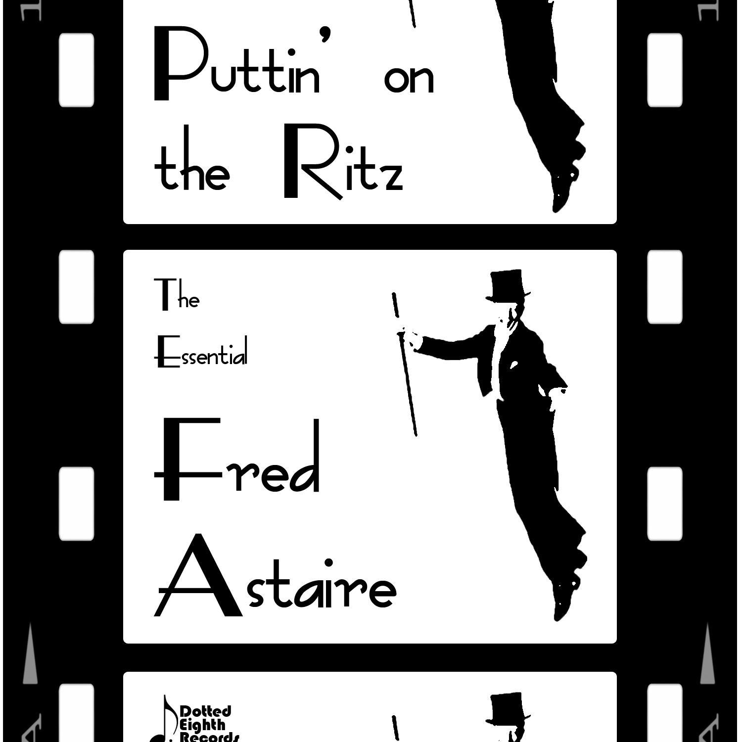 Puttin' on the Ritz: The Essential Fred Astaire