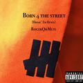 Born 4 The Street（Break Em Remix）