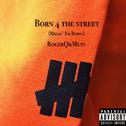 Born 4 The Street（Break Em Remix）专辑