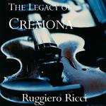 RICCI, Ruggiero: Legacy of Cremona (The) - Ruggiero Ricci plays 18 Contemporary Violins专辑