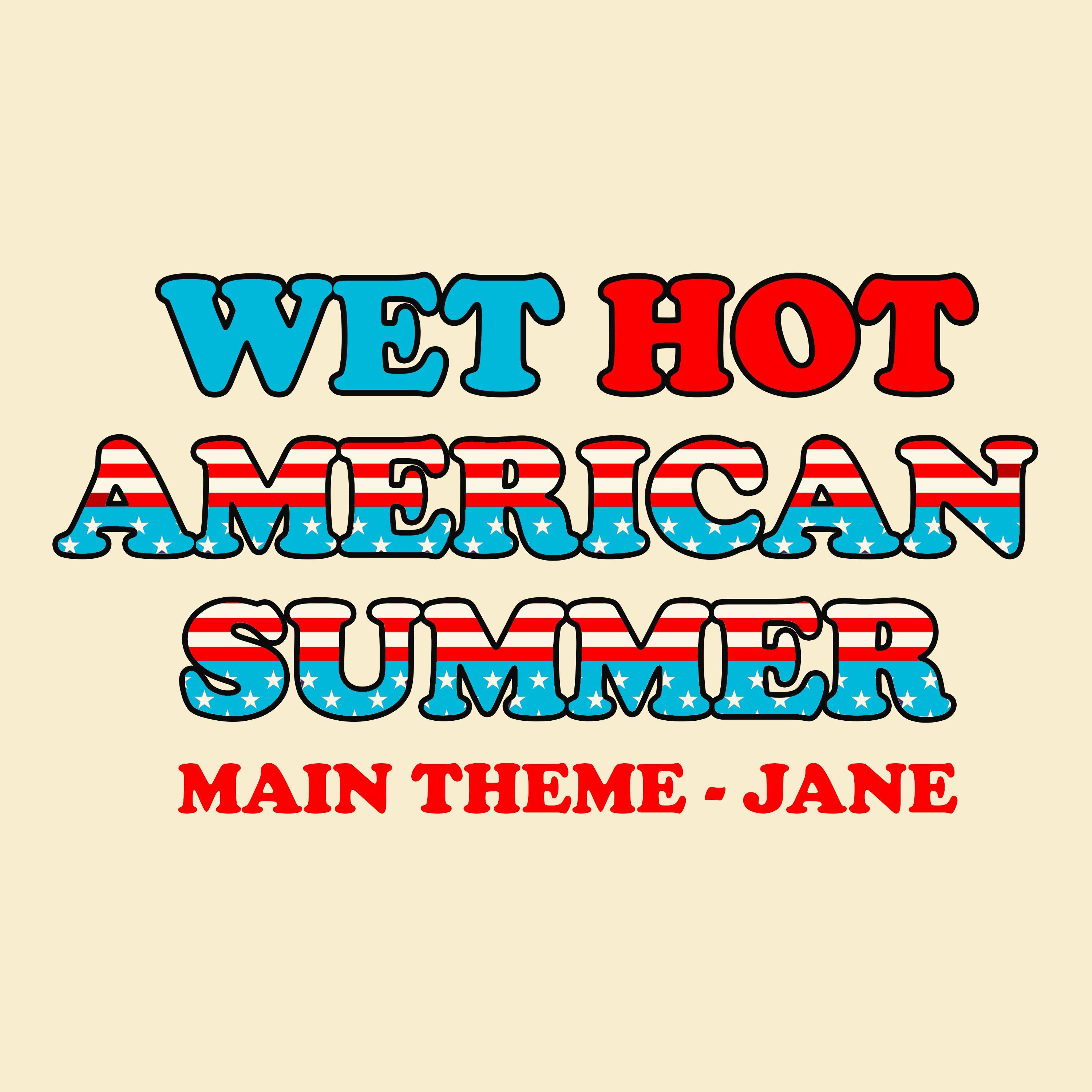Wet Hot American Summer Main Theme - Jane
