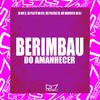 DJ HM ZL - Berimbau do Amanhecer