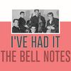 The Bell Notes - I've Had It