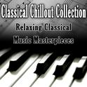 Classical Chillout Collection - Relaxing Classical Music Masterpieces专辑