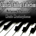 Classical Chillout Collection - Relaxing Classical Music Masterpieces专辑
