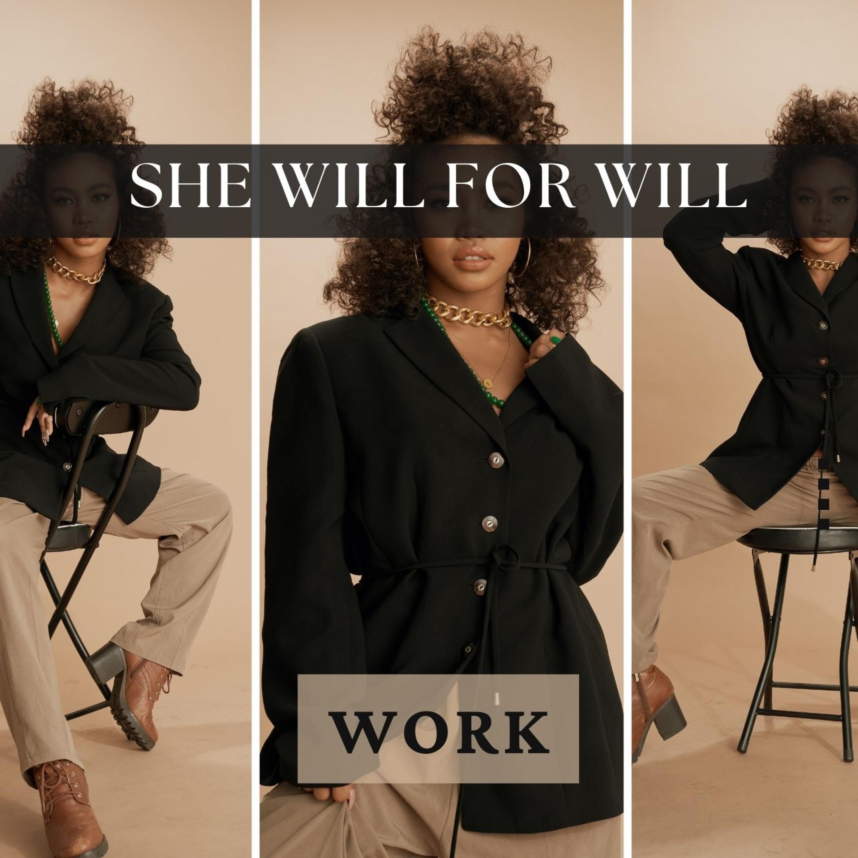 She Will for Will - Work