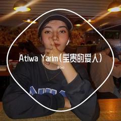 Atiwa Yarim(宝贵的爱人)