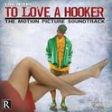 To Love a Hooker: The Motion Picture Soundtrack专辑