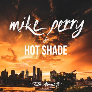 Mike Perry & Hot Shade - Talk About It (Pre-V) 带和声伴奏 （升5半音）