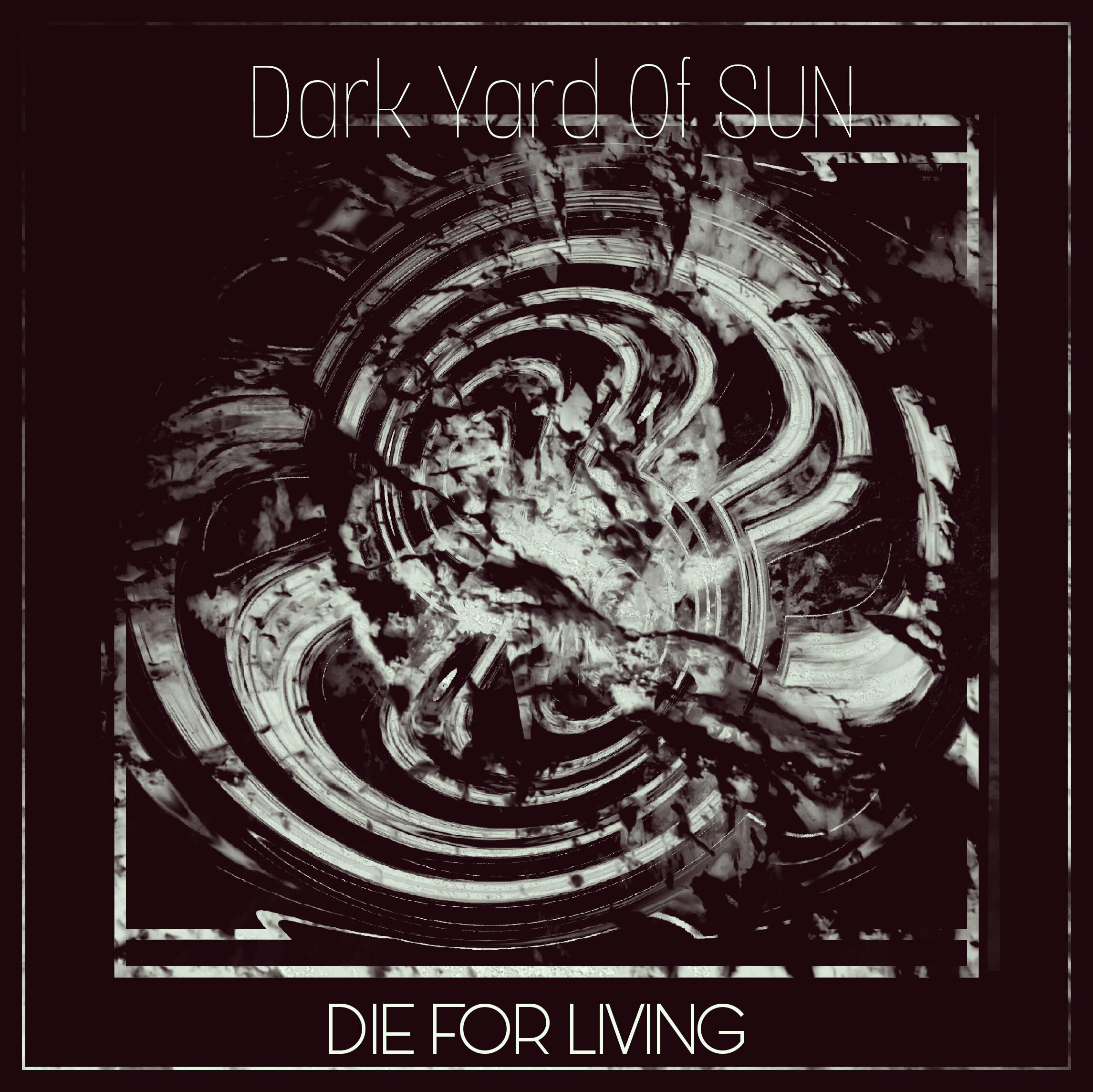 Dark Yard Of Sun ~ DIE FOR LIVING专辑