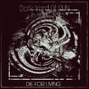 Dark Yard Of Sun ~ DIE FOR LIVING专辑