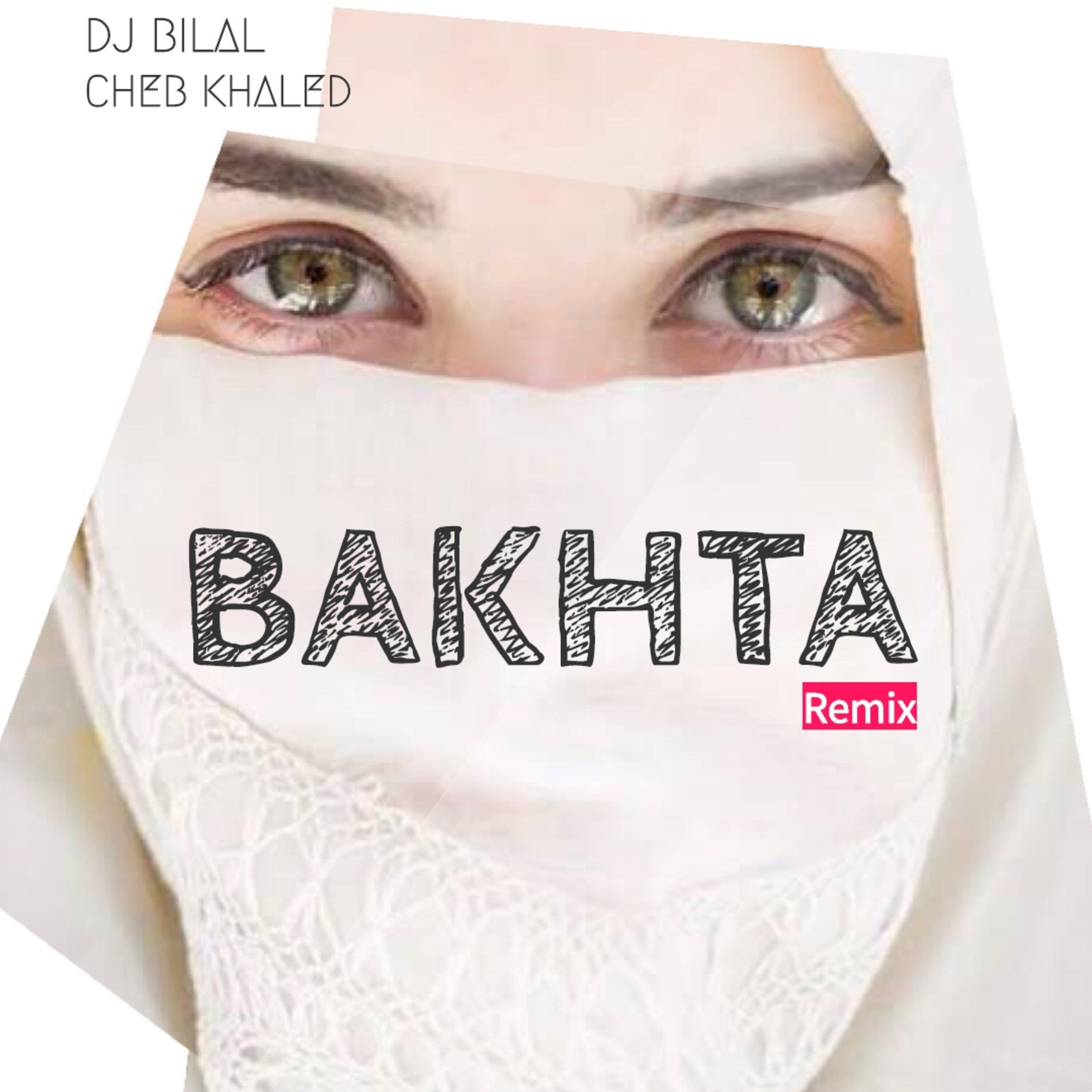 Bakhta (feat. Cheb Khaled) [Radio Edit]