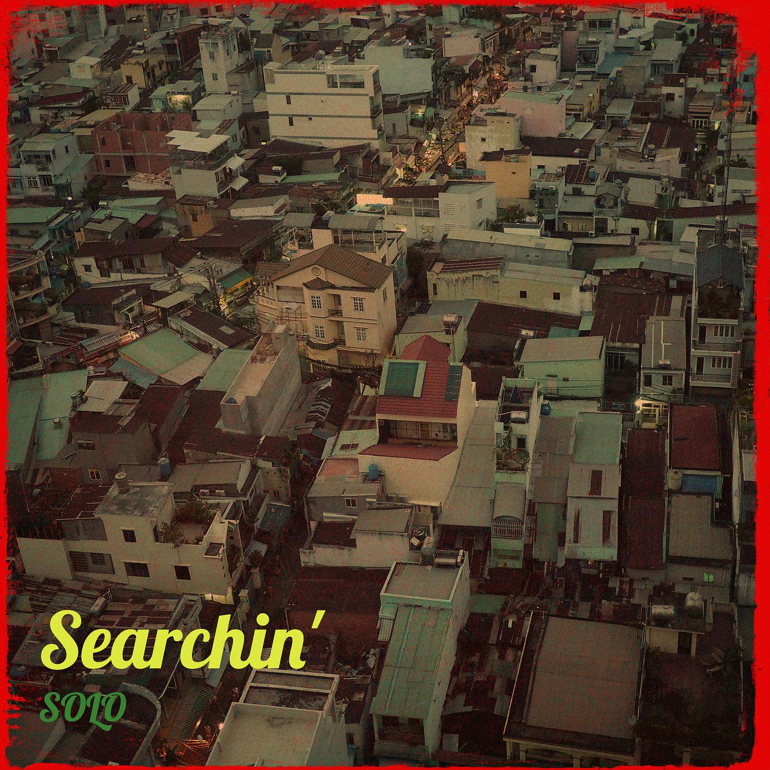 Solo - Searchin