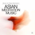 Asian Meditation Music - Asian Music for Deep Meditation专辑