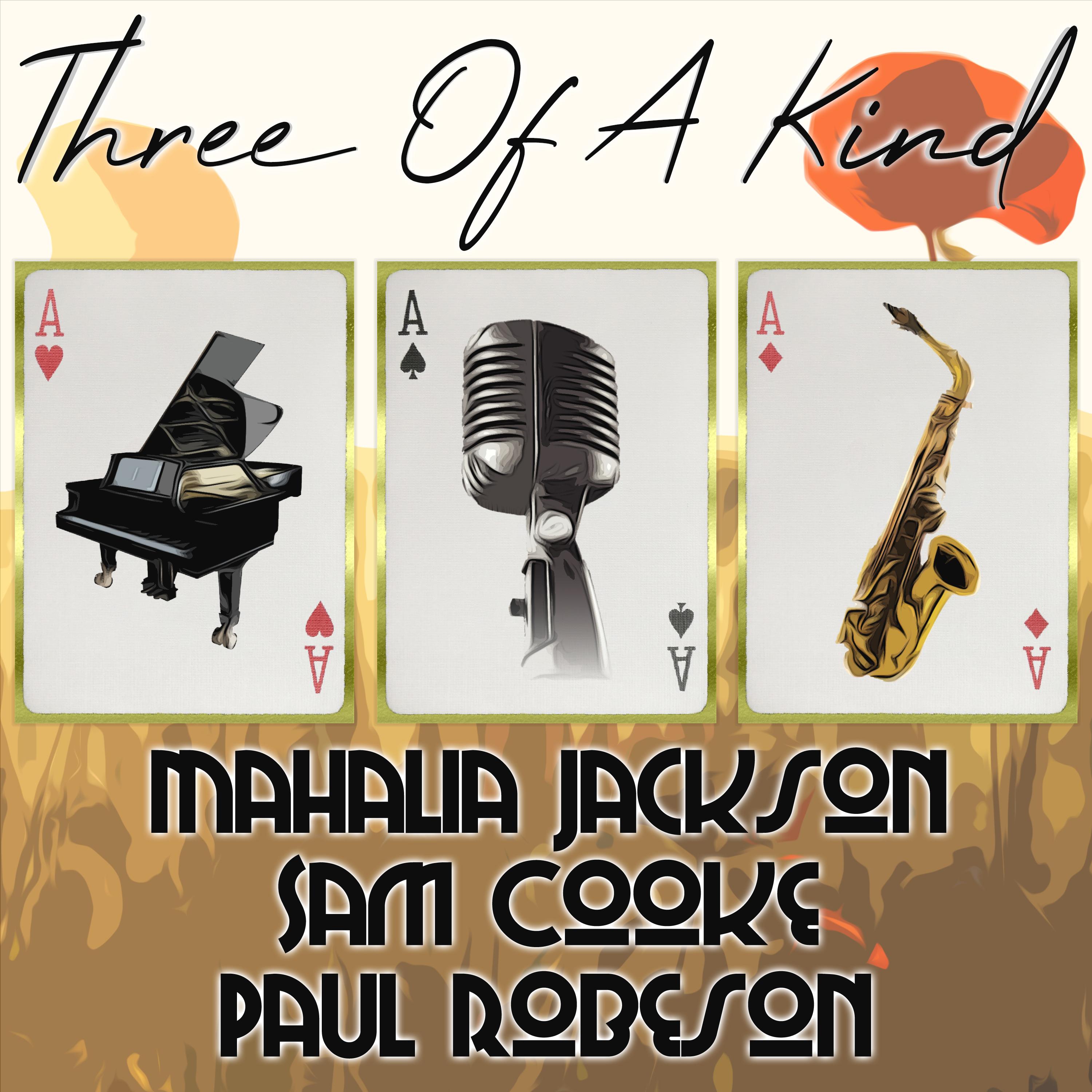 Three of a Kind: Mahalia Jackson, Sam Cooke, Paul Robeson