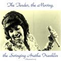 The Tender, the Moving, the Swinging Aretha Franklin (Remastered 2015)