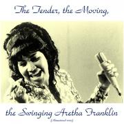 The Tender, the Moving, the Swinging Aretha Franklin (Remastered 2015)