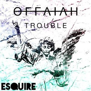 Offaiah - Trouble （降6半音）
