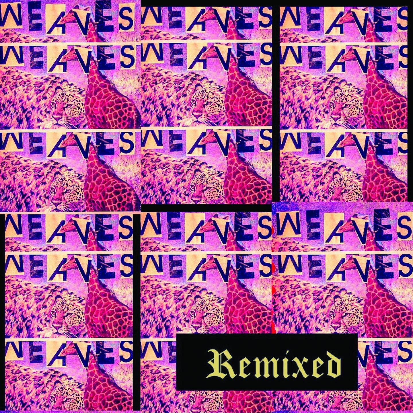 Weaves (Remixed)