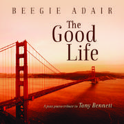 The Good Life: A Jazz Piano Tribute To Tony Bennett