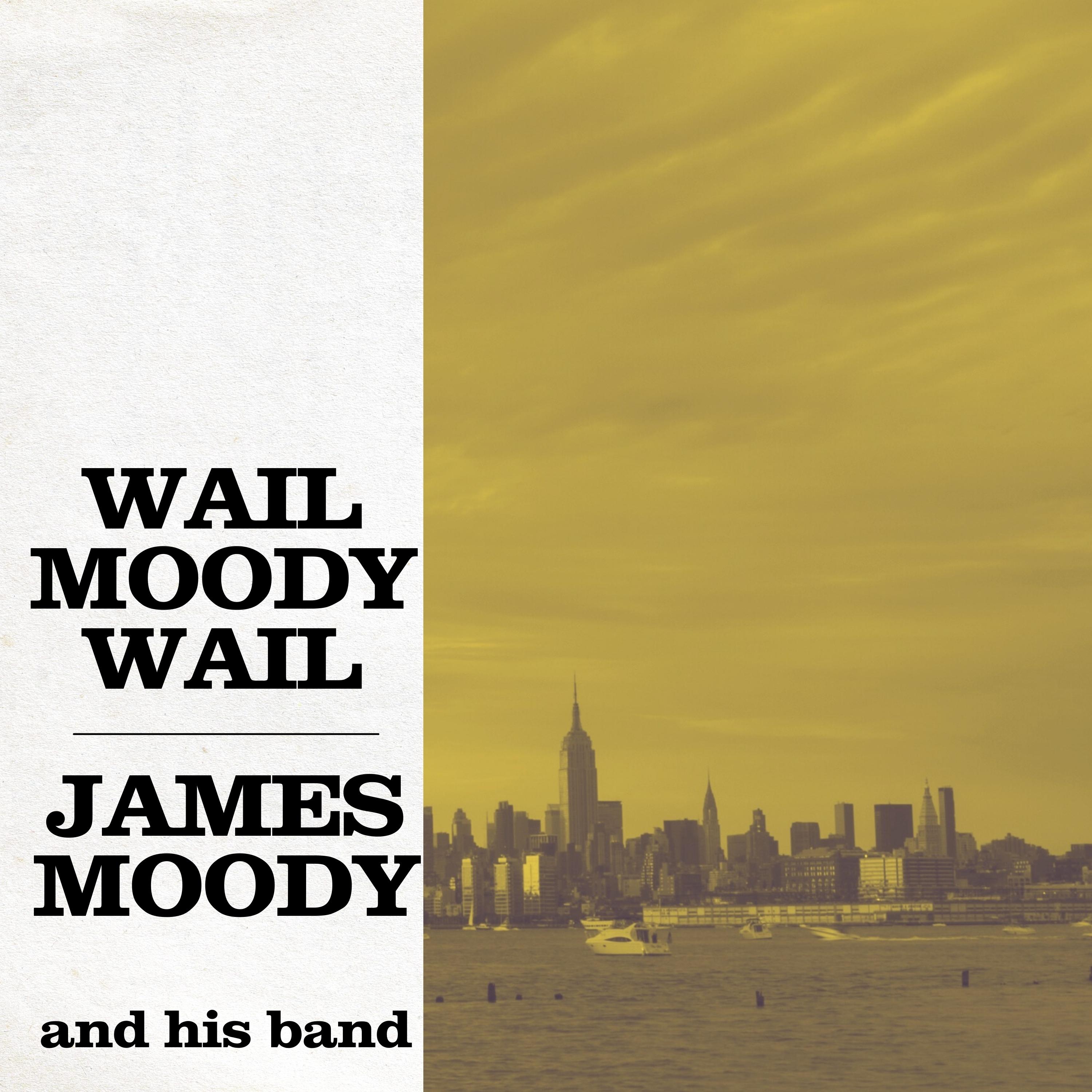 Wail, Moody, Wail