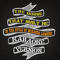 The House That Built Me (In the Style of Miranda Lambert) [Karaoke Version] - Single