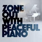 Zone out with Peaceful Piano专辑