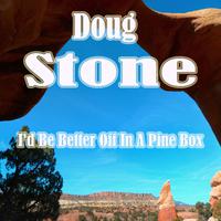 I d Be Better Off In A Pine Box - Doug Stone (karaoke)