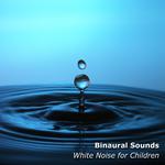 14 Binaural Sounds & White Noise for Children专辑