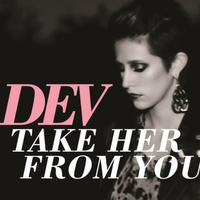 Dev - TAKE HER FROM YOU