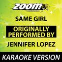 Same Girl (Originally By Jennifer Lopez) [Karaoke Version]专辑