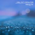 2018 Chill Out Compilation - Relaxing Zen