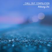 2018 Chill Out Compilation - Relaxing Zen