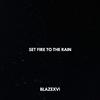 Blazexvi - Set Fire to the Rain(Sped Up Version)